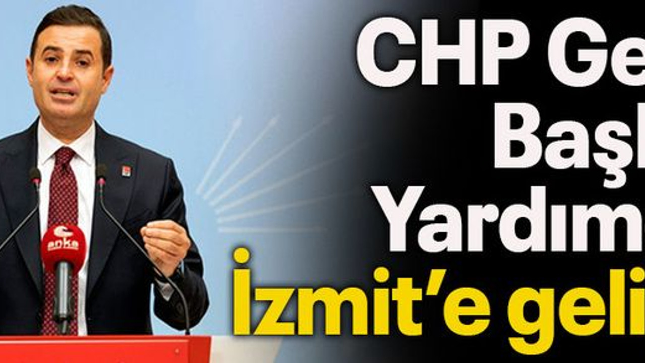 CHP Genel Başkan Yardımcısı İzmit’e geliyor